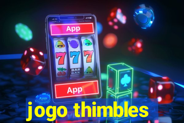 jogo thimbles